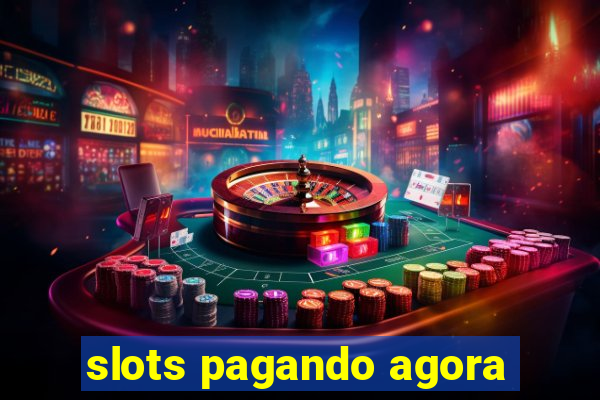 slots pagando agora